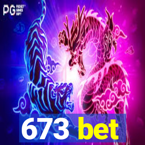 673 bet